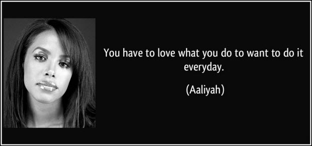 you-have-to-love-what-you-do-to-want-to-do-it-everyday